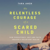 The_Relentless_Courage_of_a_Scared_Child