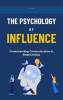 The_Psychology_of_Influence__Understanding_Communication_in_Relationships