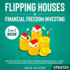 Flipping_Houses_and_Financial_Freedom_Investing__Updated__2-in-1_Book_Proven_Methods_to_Find__Fin