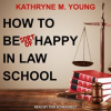 How_to_Be_Sort_of_Happy_in_Law_School
