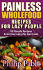 Painless_Whole_Food_Recipes_for_Lazy_People