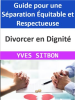 Divorcer_en_Dignit____Guide_pour_une_S__paration___quitable_et_Respectueuse