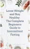 Lose_Weight_and_Stay_Healthy_With_the_Complete_Beginners_Guide_to_Intermittent_Fasting