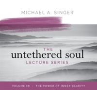 The_Untethered_Soul_Lecture_Series__Volume_10