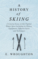 A_History_of_Skiing_-_A_Concise_Essay_on_this_Popular_Winter_Sport_Including_its_History__Equipme