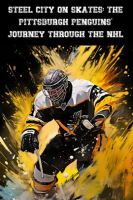 Steel_City_on_Skates__The_Pittsburgh_Penguins__Journey_Through_the_NHL