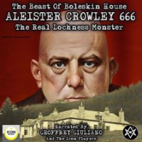 The_Beast_of_Boleskin_House__Aleister_Crowley_666__The_Real_Lochness_Monster