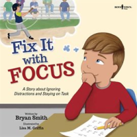 Fix_It_with_Focus___A_Story_about_Ignoring_Distractions_and_Staying_on_Task