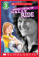 When_I_Grow_Up__Sally_Ride__Scholastic_Reader__Level_3_