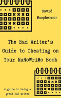 The_Bad_Writer_s_Guide_to_Cheating_on_Your_NaNoWriMo_Book