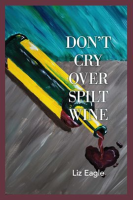 Don_t_Cry_Over_Spilt_Wine