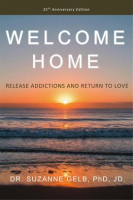 Welcome_Home__Release_Addictions_and_Return_to_Love