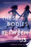 These_bodies_between_us