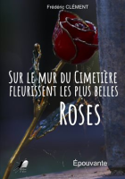 Sur_le_Mur_du_Cimeti__re_fleurissent_les_plus_belles_Roses