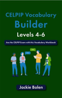 CELPIP_Vocabulary_Builder__Levels_4-6__Ace_the_Celpip_With_This_Vocab_Workbook