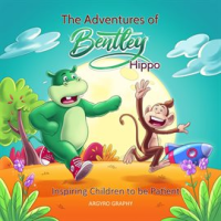 The_Adventures_of_Bentley_Hippo__Inspiring_Children_to_be_Patient