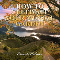 How_to_Cultivate_Your_Mental_Garden